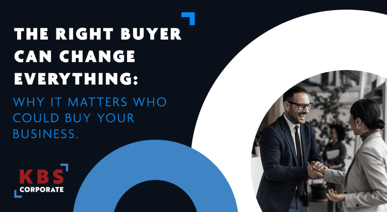 Business people shaking hands next to text saying: The Right Buyer Can Change Everything: Why It Matters Who Could Buy Your Business